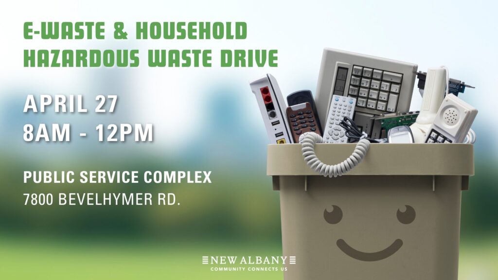 E-Waste & Household Hazardous Waste Drive, April 27, 8 AM - 12 PM at Public Service Complex, 7800 Bevelhymer Rd., hosted by New Albany Community.