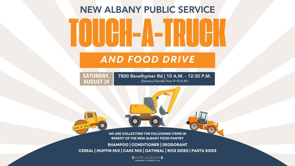 New Albany Public Service Touch-A-Truck and Food Drive banner, Saturday, August 24, 10 A.M. - 12:30 P.M, at 7800 Bevelhymer Rd. Collecting items for the New Albany Food Pantry, including shampoo, conditioner, deodorant, cereal, muffin mix, cake mix, oatmeal, rice sides, pasta sides.