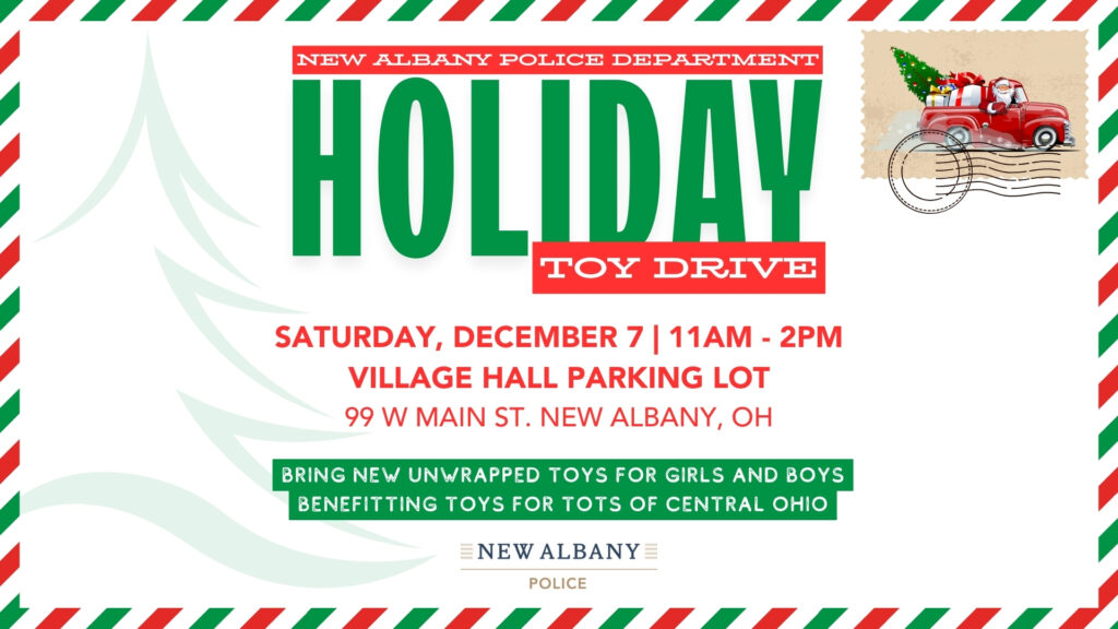 Holiday toy drive flyer by New Albany Police Department, December 7, 11 AM - 2 PM at Village Hall parking lot, 99 W Main St, New Albany, OH. Bring new unwrapped toys for boys and girls, benefiting Toys for Tots of Central Ohio.