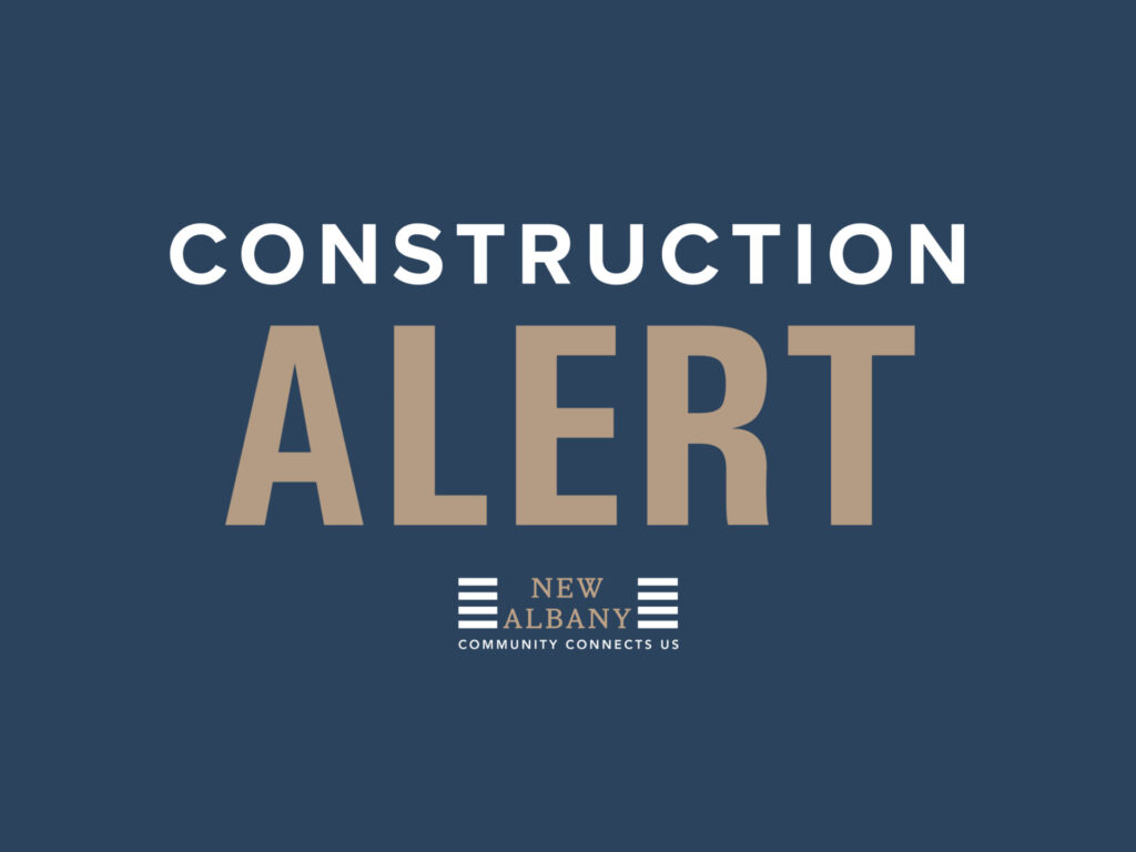 Text reading 'Construction Alert' in large bold letters on a dark blue background with smaller text below saying 'New Albany Community Connects Us'