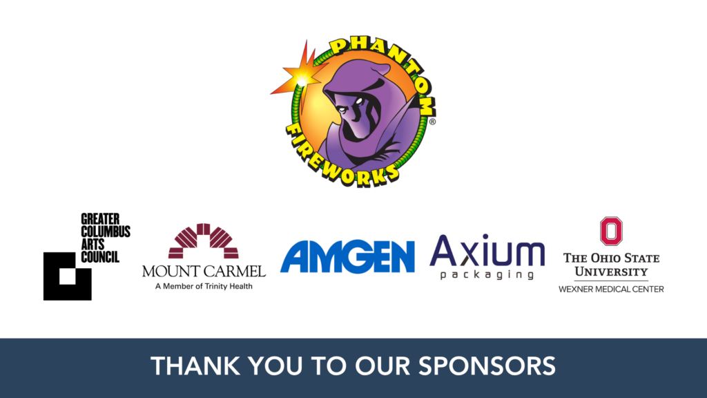 Thank you to our sponsors with the Phantom Fireworks, Greater Columbus Arts Council, Mount Carmel, Amgen, Axium and OSU Wexner Medical Center logos.